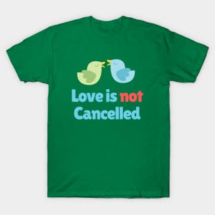 Love is not cancelled - Birds T-Shirt